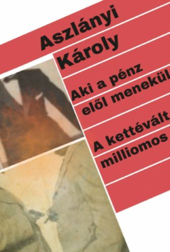 Aki a pénz elől menekül - A kettévált milliomos - Aszlányi Károly