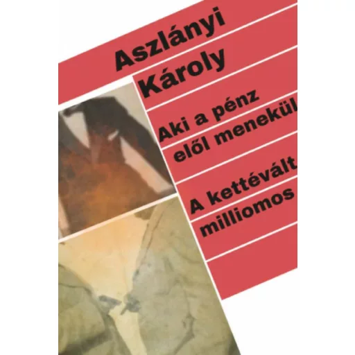 Aki a pénz elől menekül - A kettévált milliomos - Aszlányi Károly