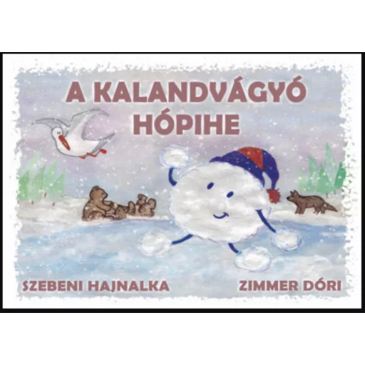 A kalandvágyó hópihe - Szebeni Hajnalka - Zimmer Dóri