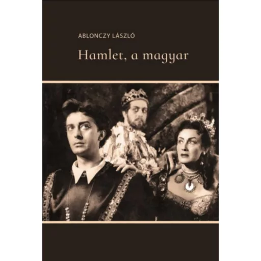 Hamlet, a magyar - Ablonczy László