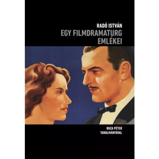 Egy filmdramaturg emlékei - Radó István - Buza Péter szerk.