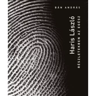 Haris László - Részletekben az egész - Bán András