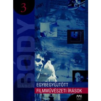 Egybegyűjtött filmművészeti írások 3. - Bódy Gábor