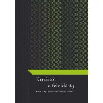 Krízistől a feloldásig - Sulyok Bernadett szerk.