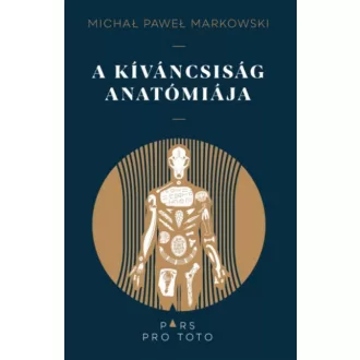 A kíváncsiság anatómiája - Michal Pawel Markowski