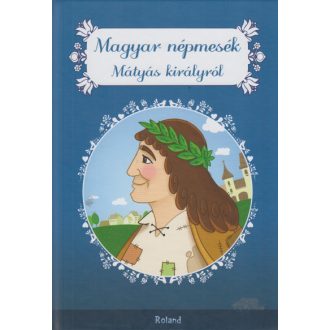   Magyar népmesék Mátyás királyról - Lengyel Orsolya szerk.