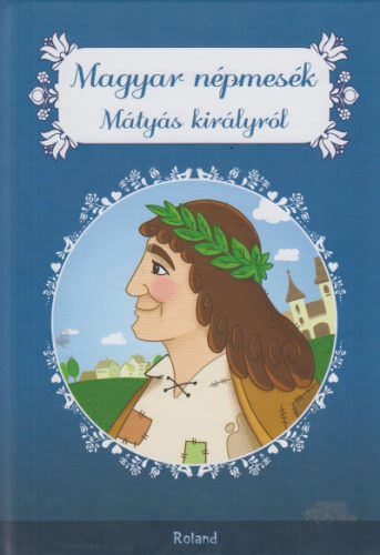 Magyar népmesék Mátyás királyról - Lengyel Orsolya szerk.