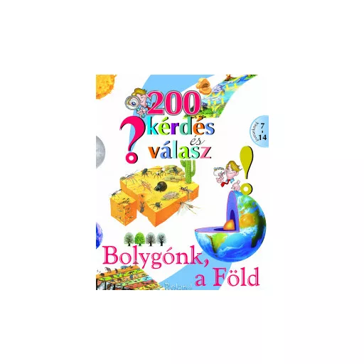200 kérdés és válasz - Bolygónk, a Föld