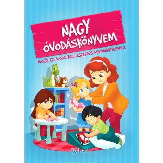   Nagy óvodáskönyvem - Mesék az óvodai beilleszkedés megkönnyítéséhez - Izmindi Katalin