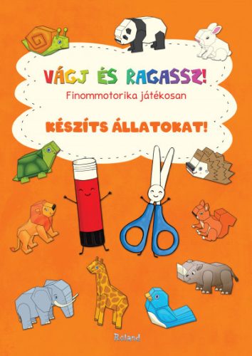 Vágj és ragassz! Készíts állatokat! - Lengyel Orsolya szerk.