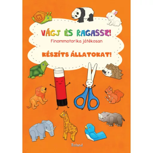 Vágj és ragassz! Készíts állatokat! - Lengyel Orsolya szerk.