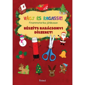   Készíts karácsonyi díszeket! - Vágj és ragassz! - Lengyel Orsolya szerk.