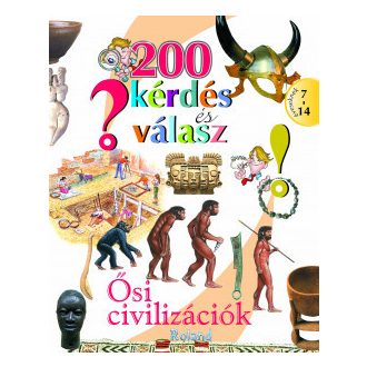 200 kérdés és válasz - Ősi civilizációk