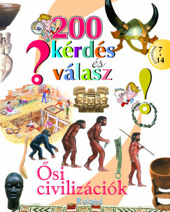 200 kérdés és válasz - Ősi civilizációk