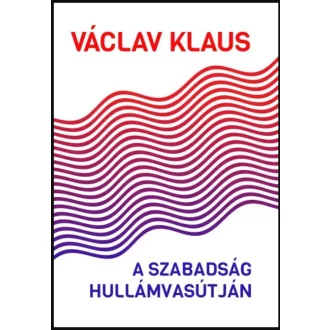 A szabadság hullámvasútján - Václav Klaus
