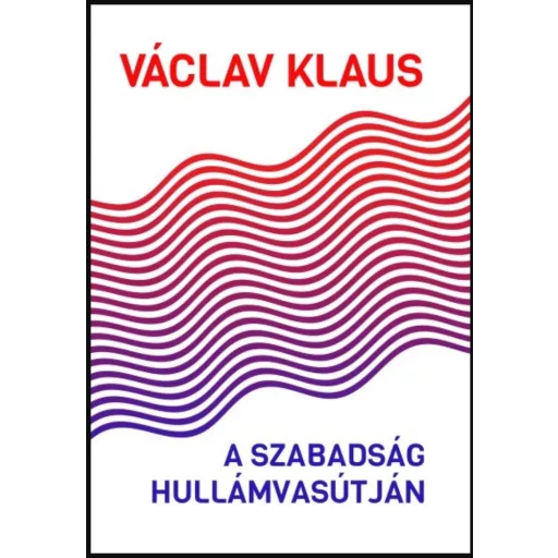 A szabadság hullámvasútján - Václav Klaus