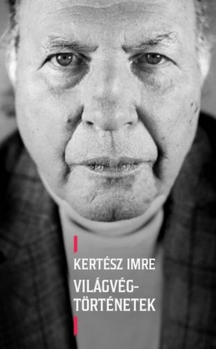 Világvég-történetek - Kertész Imre