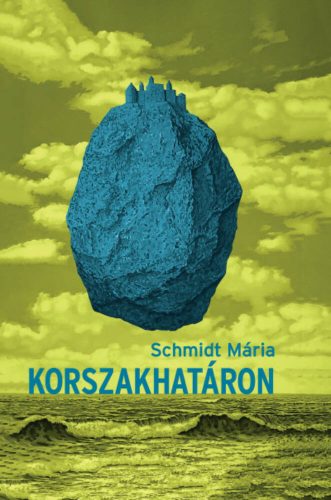 Korszakhatáron - Schmidt Mária