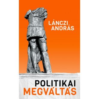 Politikai megváltás - Lánczi András
