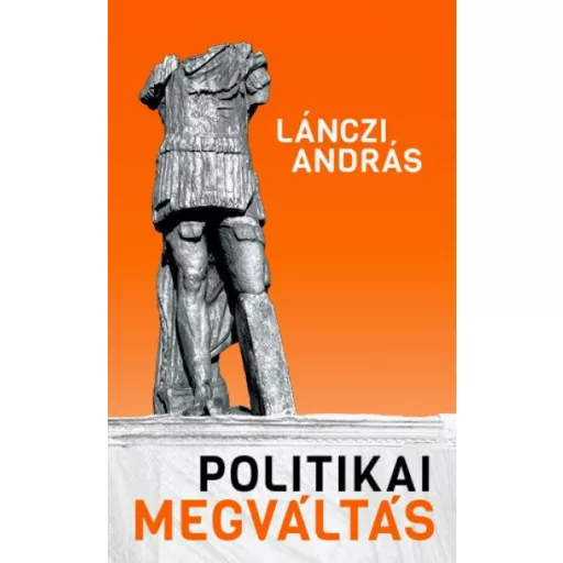 Politikai megváltás - Lánczi András