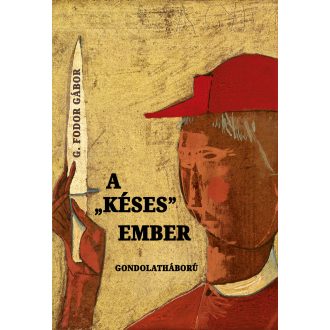 A késes ember - Gondolatháború - G. Fodor Gábor