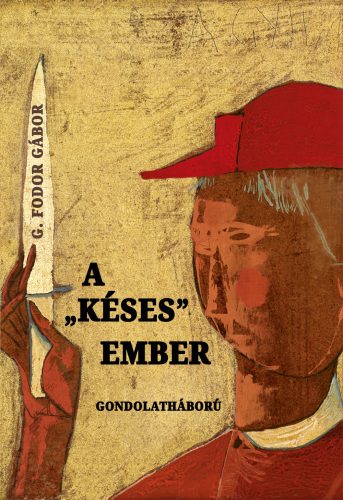 A késes ember - Gondolatháború - G. Fodor Gábor