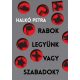 Rabok legyünk vagy szabadok? - Magyarország a társadalomátalakító kísérletek szorításában - Halkó Petra