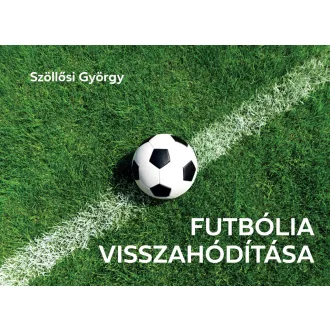 Futbólia visszahódítása - Szöllősi György