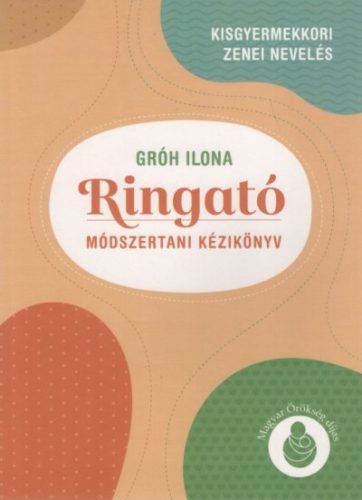 Ringató - Módszertani kézikönyv - Gróh Ilona
