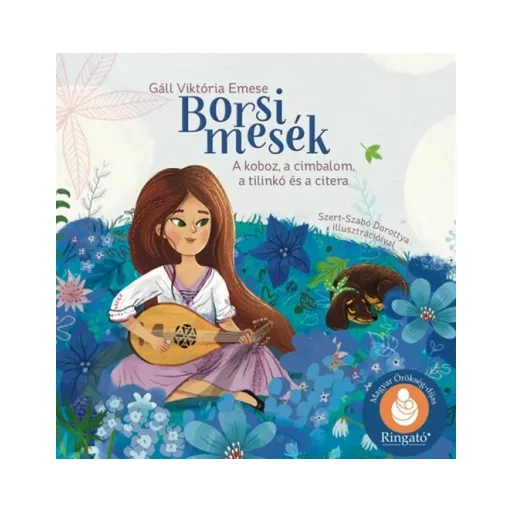 Borsi mesék - A koboz, a cimbalom, a tilinkó és a citera - Gáll Viktória Emese
