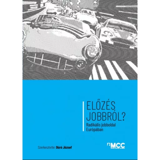 Előzés jobbról? - Radikális jobboldal Európában - Dúró József