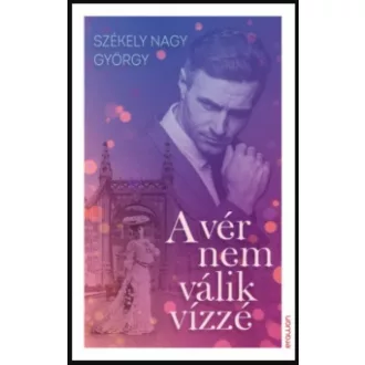 A vér nem válik vízzé - Székely Nagy György