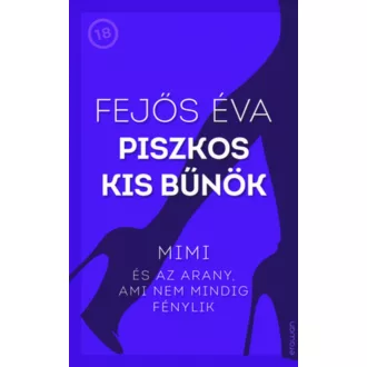   Piszkos kis bűnök 2 - Mimi és az arany, ami nem mindig fénylik - Fejős Éva