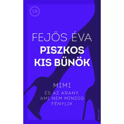 Piszkos kis bűnök 2 - Mimi és az arany, ami nem mindig fénylik - Fejős Éva