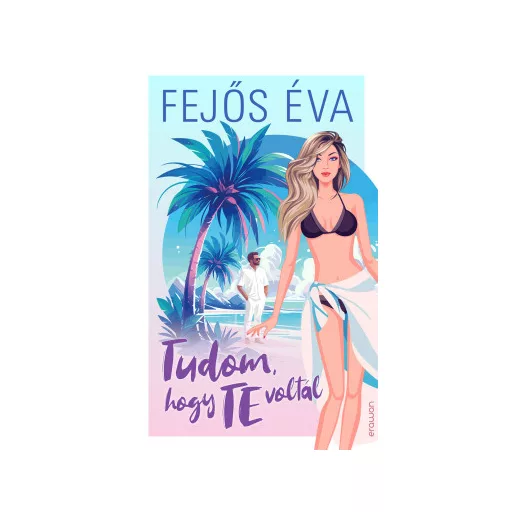 Tudom, hogy te voltál - Fejős Éva