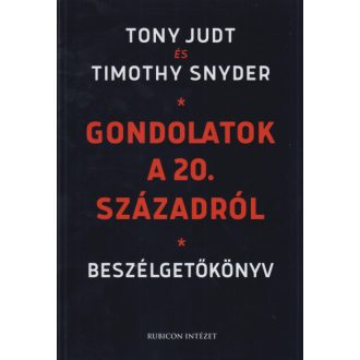 Gondolatok a 20. századról - Tony Judt - Timothy Snyder