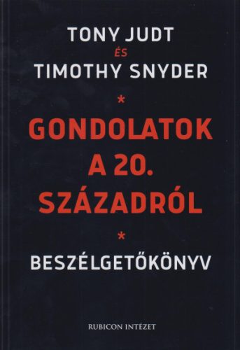 Gondolatok a 20. századról - Tony Judt - Timothy Snyder