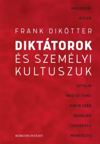Diktátorok és személyi kultuszuk - Frank Dikötter