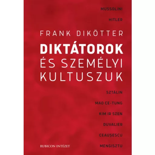 Diktátorok és személyi kultuszuk - Frank Dikötter