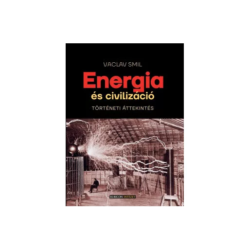 Energia és civilizáció - Vaclav Smil