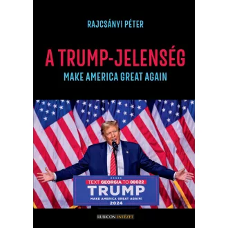 A Trump-jelenség - Rajcsányi Péter