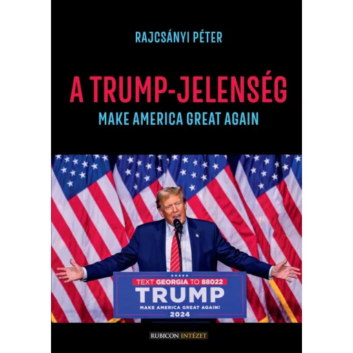 A Trump-jelenség - Rajcsányi Péter