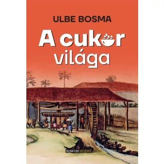 A cukor világa - Ulbe Bosma