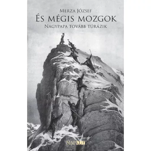 És mégis mozgok - Nagypapa tovább túrázik - Merza József