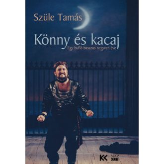   Könny és kacaj - Egy buffó basszus negyven éve - Szüle Tamás