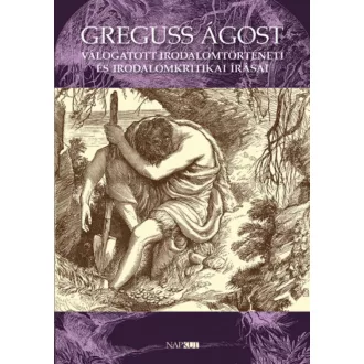   Greguss Ágost válogatott irodalomtörténeti és irodalomkritikai írásai - Török Lajos