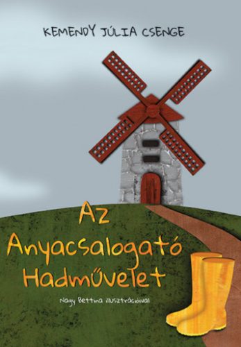 Az Anyacsalogató Hadművelet - Kemendy Júlia Csenge