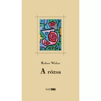 A rózsa - Robert Walser