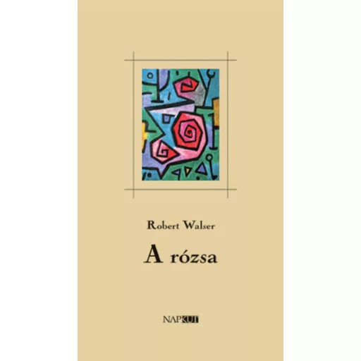 A rózsa - Robert Walser