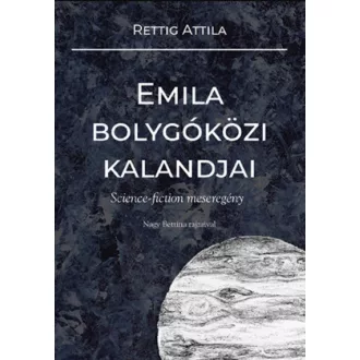 Emila bolygóközi kalandjai - Rettig Attila